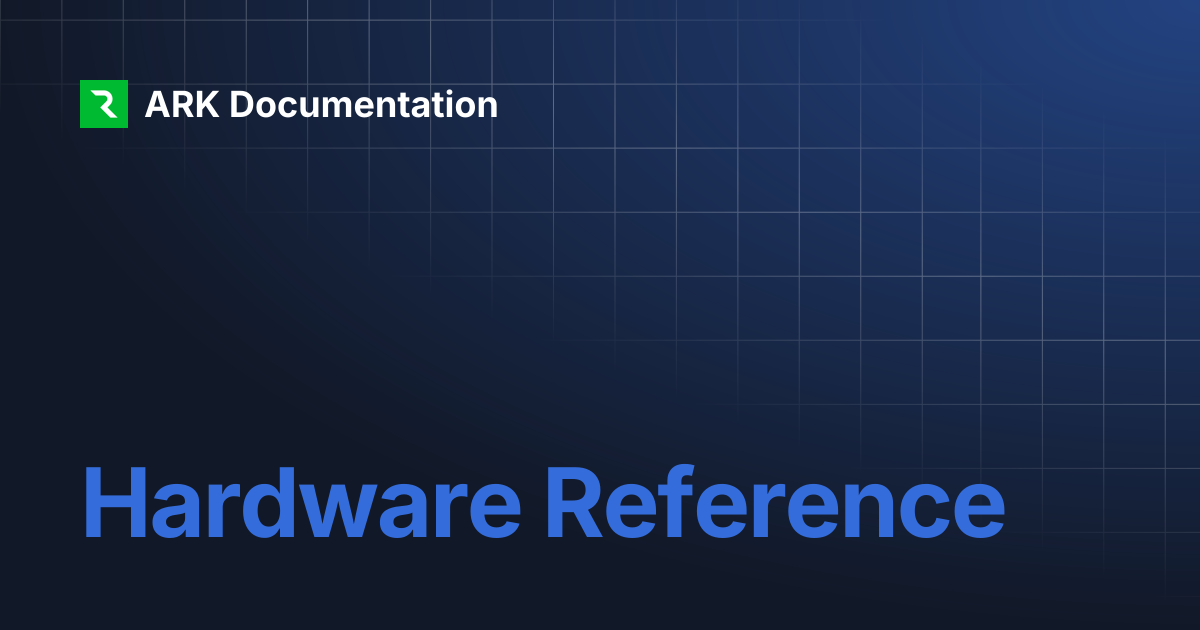 Hardware Reference | ARK Documentation