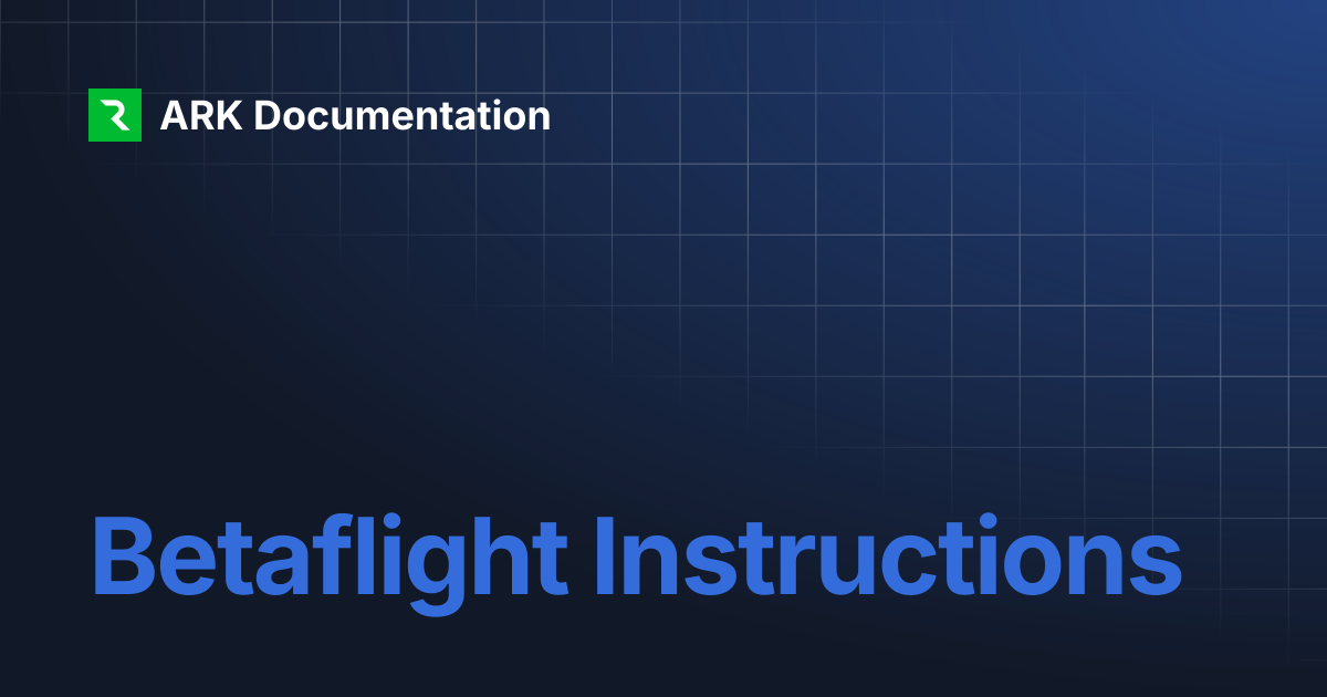 Betaflight Instructions | ARK Documentation