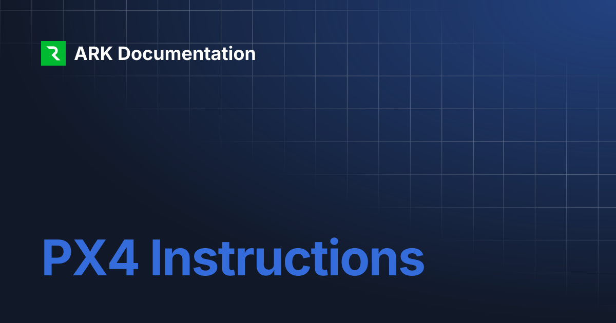 PX4 Instructions | ARK Documentation